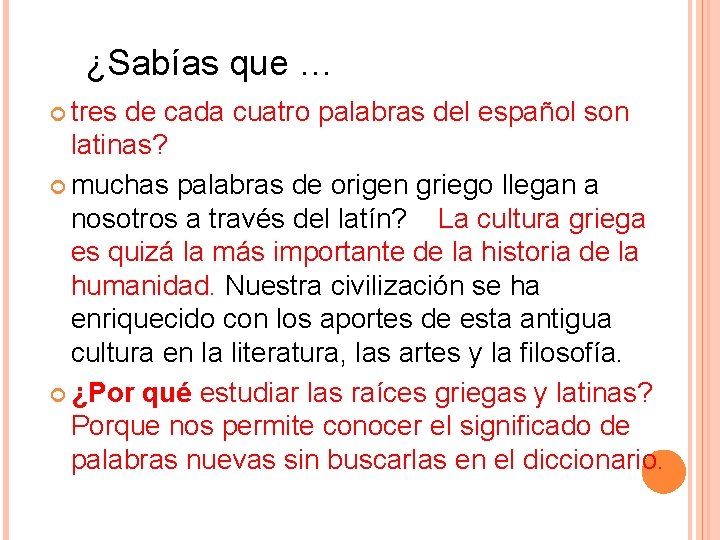 ¿Sabías que … tres de cada cuatro palabras del español son latinas? muchas palabras