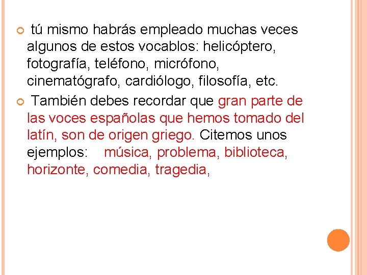  tú mismo habrás empleado muchas veces algunos de estos vocablos: helicóptero, fotografía, teléfono,