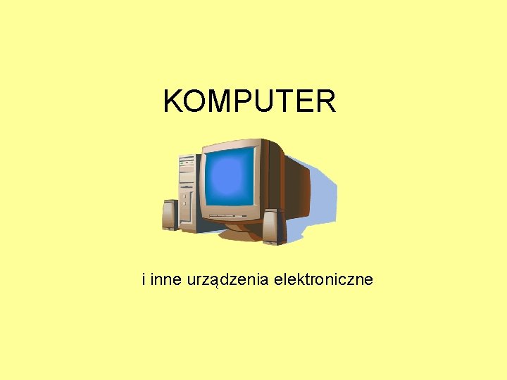 KOMPUTER i inne urządzenia elektroniczne 