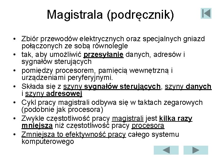 Magistrala (podręcznik) • Zbiór przewodów elektrycznych oraz specjalnych gniazd połączonych ze sobą równolegle •