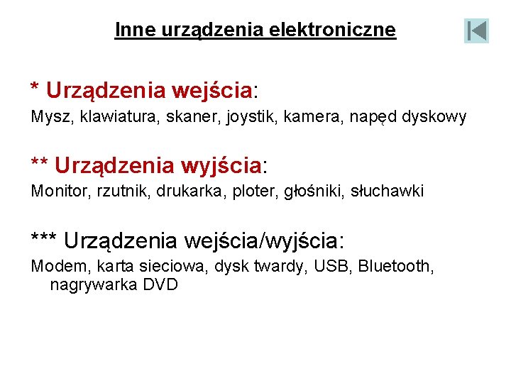 Inne urządzenia elektroniczne * Urządzenia wejścia: Mysz, klawiatura, skaner, joystik, kamera, napęd dyskowy **