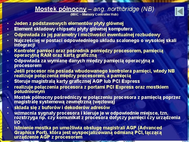 Mostek północny – ang. northbridge (NB) (MHC – Memory Controller Hub) • • •