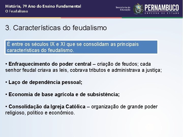 História, 7º Ano do Ensino Fundamental O Feudalismo 3. Características do feudalismo É entre