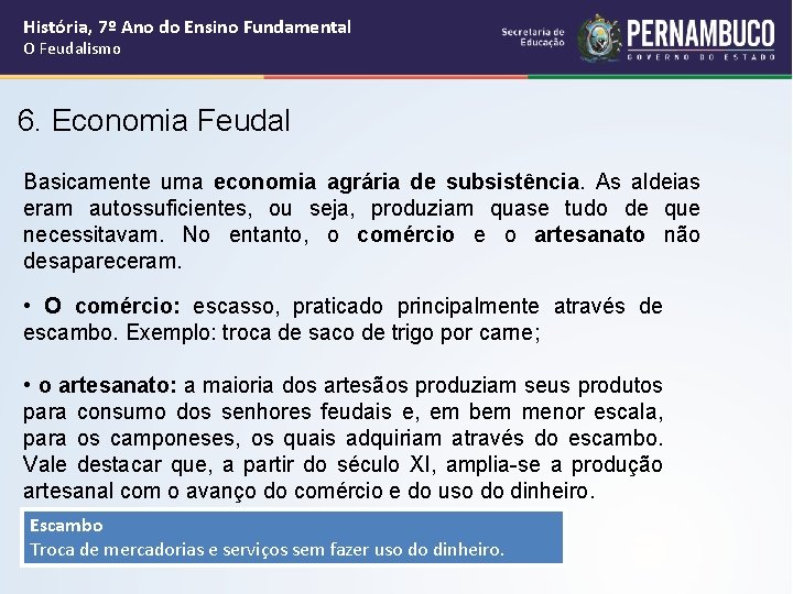 História, 7º Ano do Ensino Fundamental O Feudalismo 6. Economia Feudal Basicamente uma economia