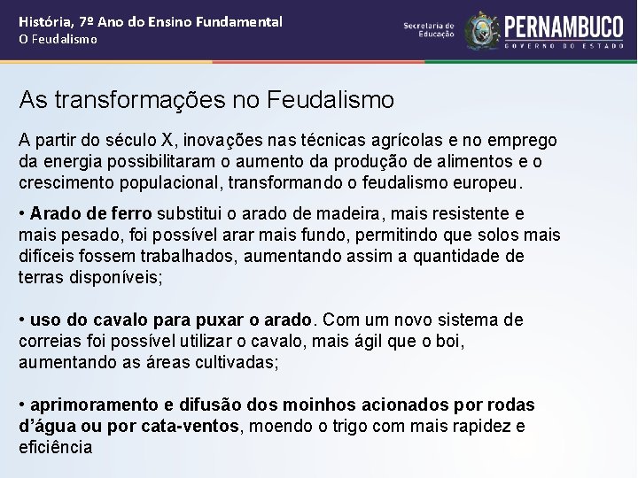 História, 7º Ano do Ensino Fundamental O Feudalismo As transformações no Feudalismo A partir