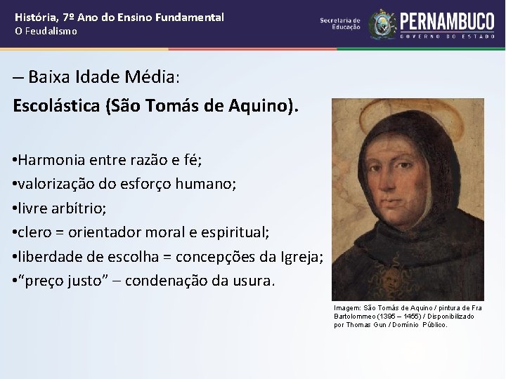 História, 7º Ano do Ensino Fundamental O Feudalismo – Baixa Idade Média: Escolástica (São