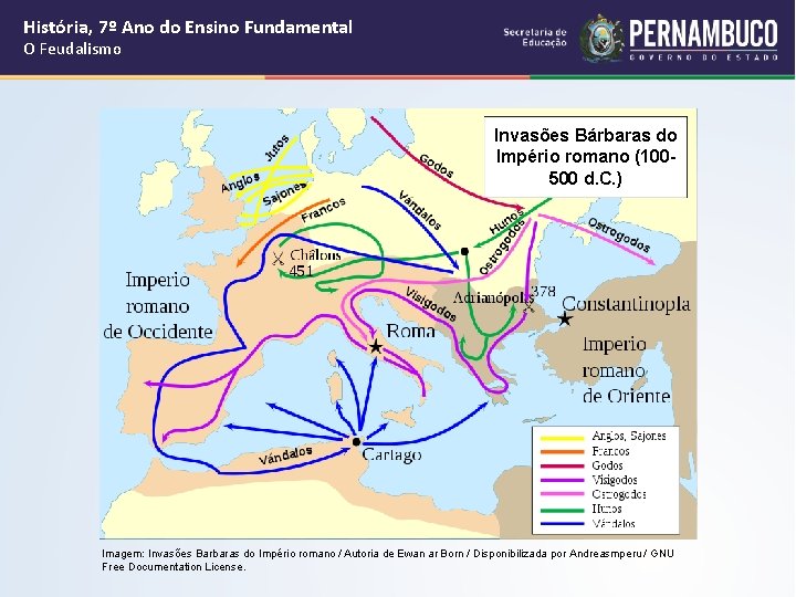 História, 7º Ano do Ensino Fundamental O Feudalismo Invasões Bárbaras do Império romano (100500