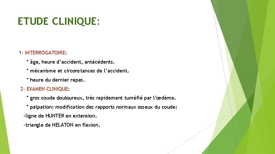 ETUDE CLINIQUE: 1 - INTERROGATOIRE: * âge, heure d’accident, antécédents. * mécanisme et circonstances