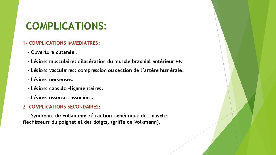 COMPLICATIONS: 1 - COMPLICATIONS IMMEDIATRES: - Ouverture cutanée. - Lésions musculaire: dilacération du muscle