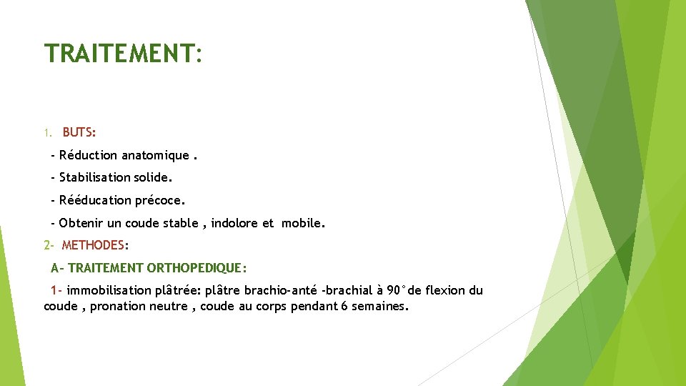 TRAITEMENT: 1. BUTS: - Réduction anatomique. - Stabilisation solide. - Rééducation précoce. - Obtenir