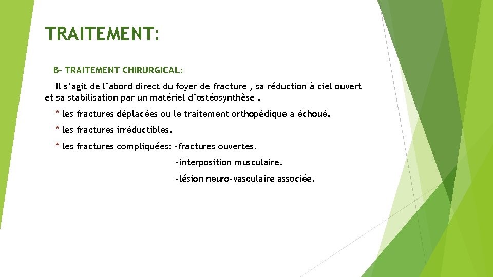 TRAITEMENT: B- TRAITEMENT CHIRURGICAL: Il s’agit de l’abord direct du foyer de fracture ,