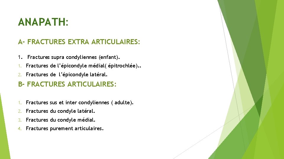 ANAPATH: A- FRACTURES EXTRA ARTICULAIRES: 1. Fractures supra condyliennes (enfant). 1. Fractures de l’épicondyle