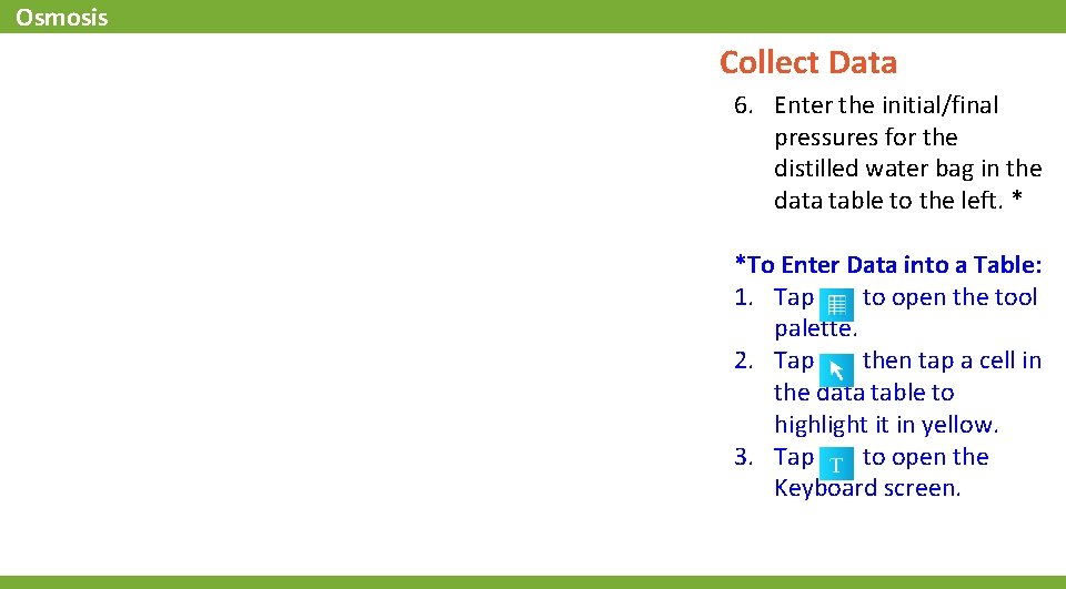 Osmosis Collect Data 6. Enter the initial/final pressures for the distilled water bag in