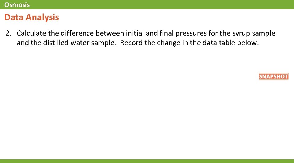 Osmosis Data Analysis 2. Calculate the difference between initial and final pressures for the