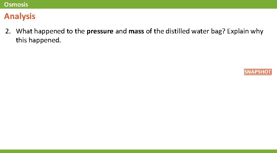 Osmosis Analysis 2. What happened to the pressure and mass of the distilled water