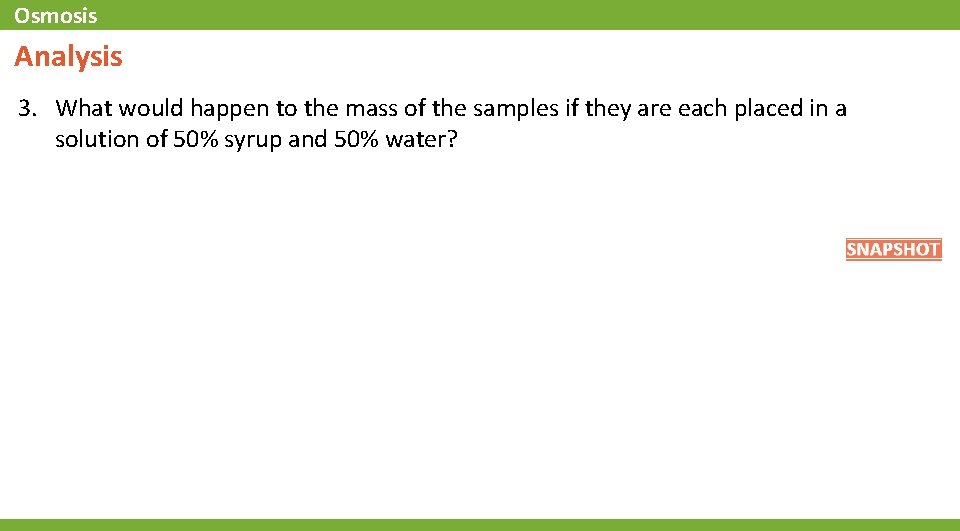 Osmosis Analysis 3. What would happen to the mass of the samples if they