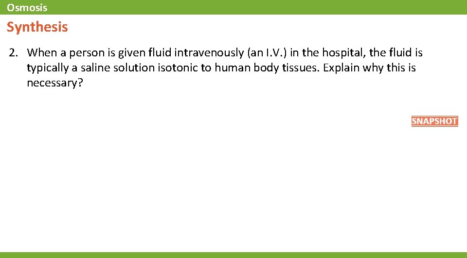 Osmosis Synthesis 2. When a person is given fluid intravenously (an I. V. )