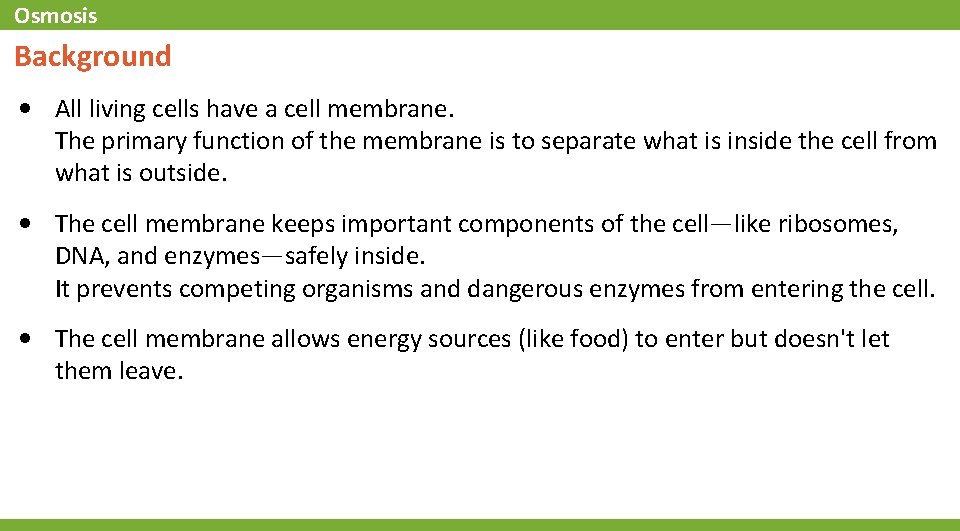 Osmosis Background • All living cells have a cell membrane. The primary function of