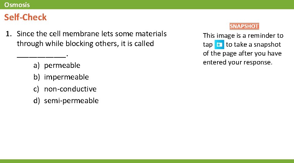 Osmosis Self-Check 1. Since the cell membrane lets some materials through while blocking others,