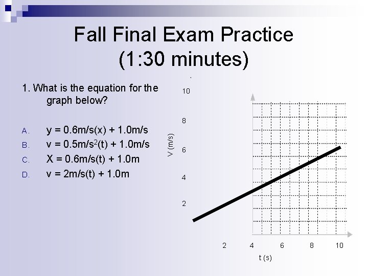 Fall Final Exam Practice (1: 30 minutes) 1. What is the equation for the