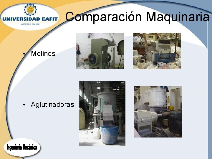 Comparación Maquinaria • Molinos • Aglutinadoras Comparación Maquinaria • Molinos • Aglutinadoras