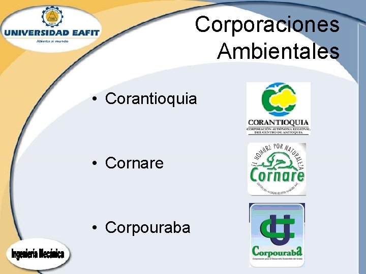 Corporaciones Ambientales • Corantioquia • Cornare • Corpouraba Corporaciones Ambientales • Corantioquia • Cornare • Corpouraba