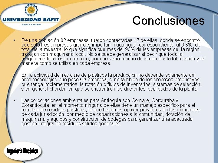 Conclusiones • De una población 82 empresas, fueron contactadas 47 de ellas, donde se Conclusiones • De una población 82 empresas, fueron contactadas 47 de ellas, donde se