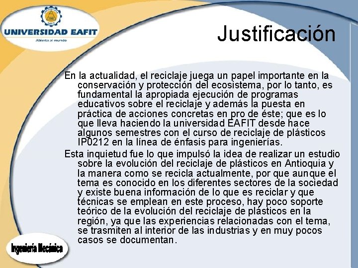 Justificación En la actualidad, el reciclaje juega un papel importante en la conservación y Justificación En la actualidad, el reciclaje juega un papel importante en la conservación y