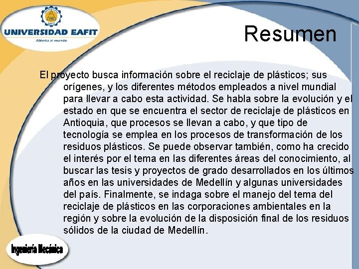 Resumen El proyecto busca información sobre el reciclaje de plásticos; sus orígenes, y los Resumen El proyecto busca información sobre el reciclaje de plásticos; sus orígenes, y los