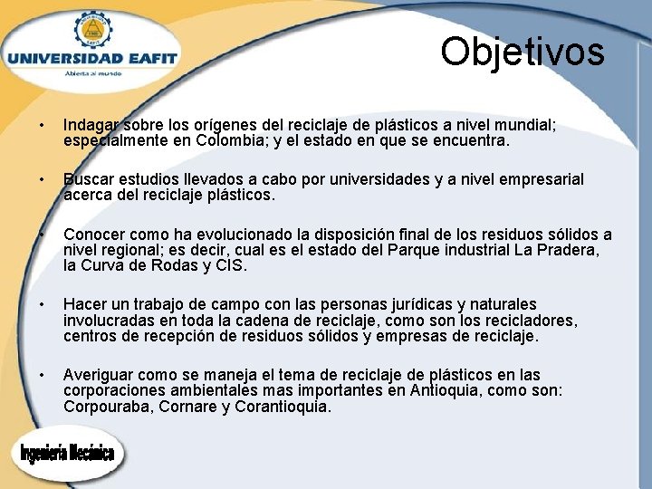 Objetivos • Indagar sobre los orígenes del reciclaje de plásticos a nivel mundial; especialmente Objetivos • Indagar sobre los orígenes del reciclaje de plásticos a nivel mundial; especialmente