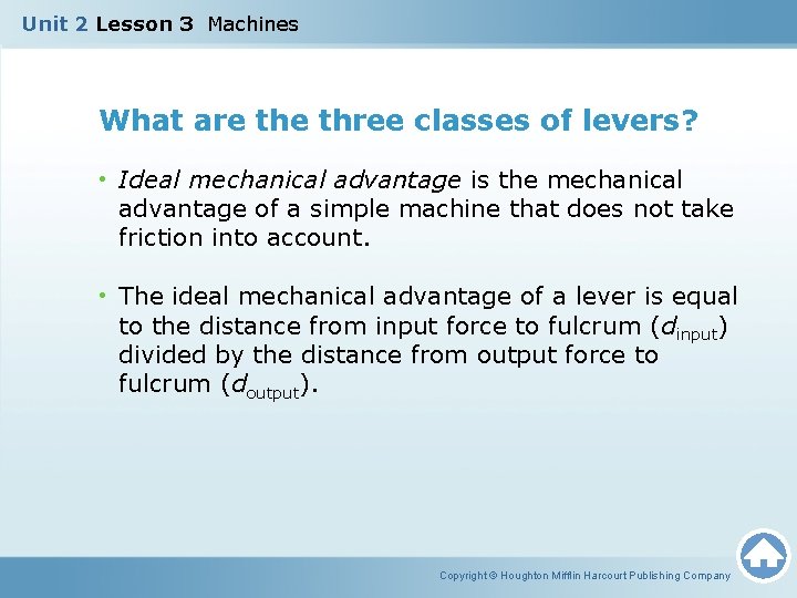 Unit 2 Lesson 3 Machines What are three classes of levers? • Ideal mechanical