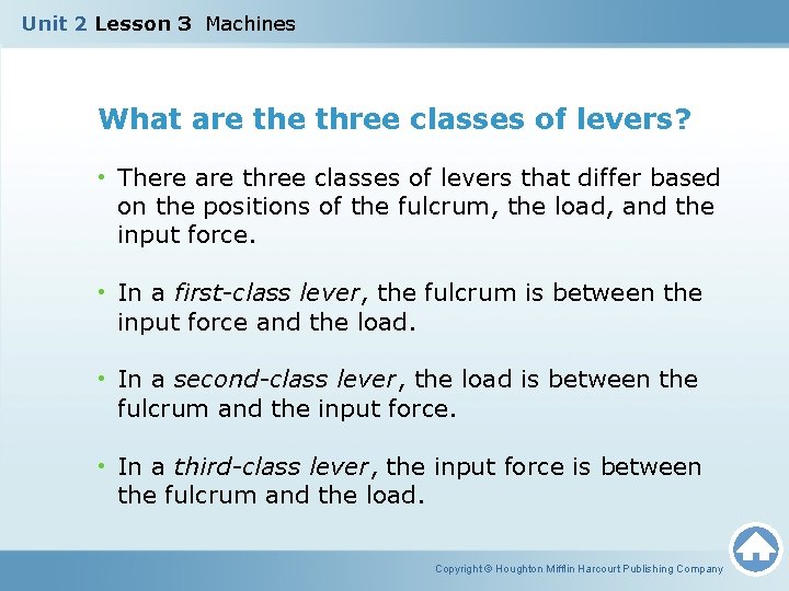 Unit 2 Lesson 3 Machines What are three classes of levers? • There are