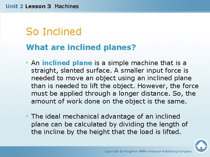 Unit 2 Lesson 3 Machines So Inclined What are inclined planes? • An inclined