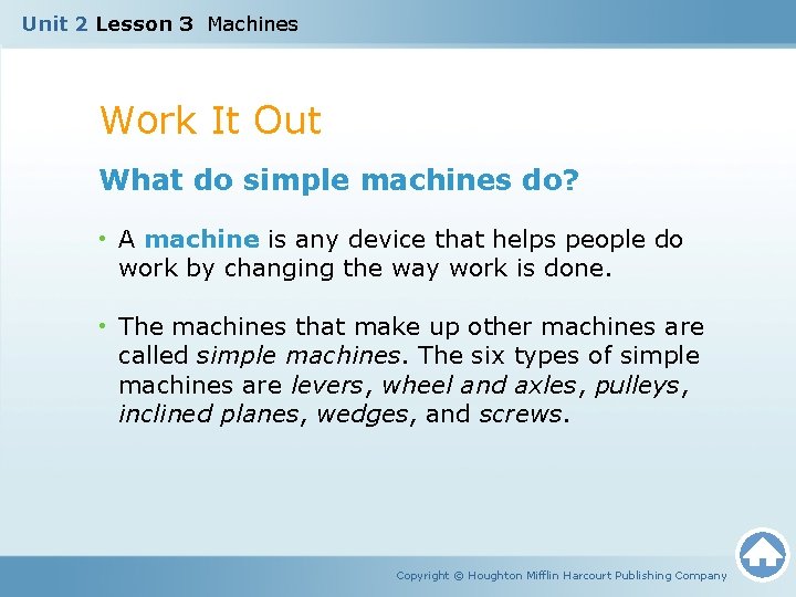 Unit 2 Lesson 3 Machines Work It Out What do simple machines do? •
