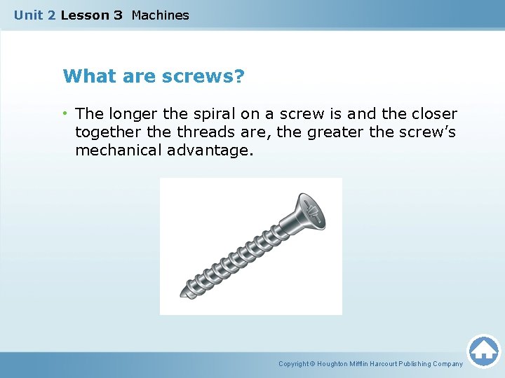 Unit 2 Lesson 3 Machines What are screws? • The longer the spiral on