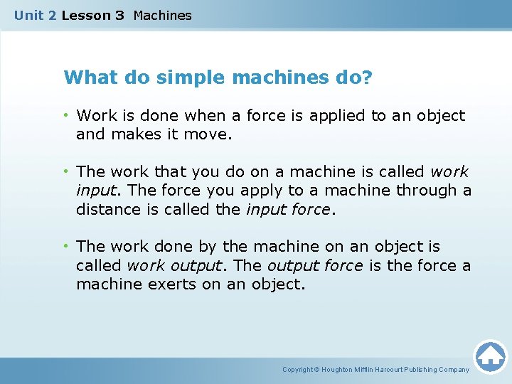 Unit 2 Lesson 3 Machines What do simple machines do? • Work is done