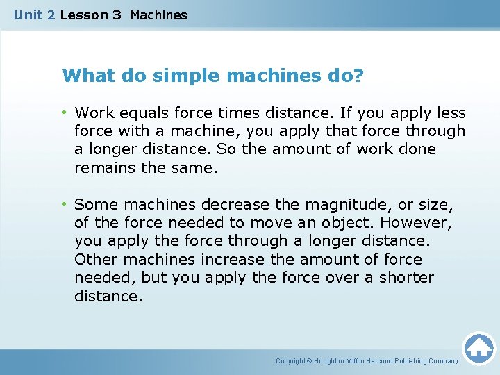 Unit 2 Lesson 3 Machines What do simple machines do? • Work equals force