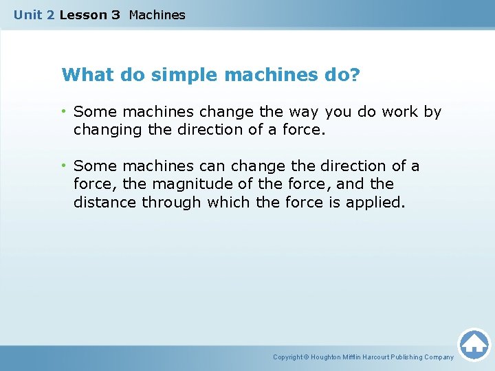 Unit 2 Lesson 3 Machines What do simple machines do? • Some machines change