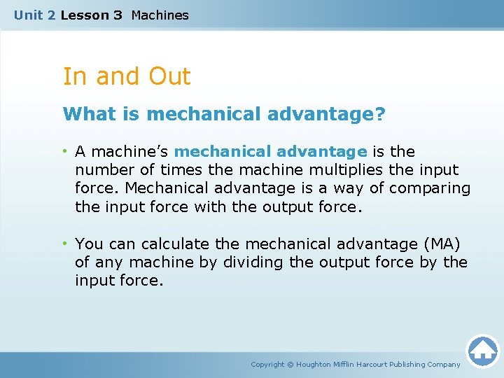 Unit 2 Lesson 3 Machines In and Out What is mechanical advantage? • A