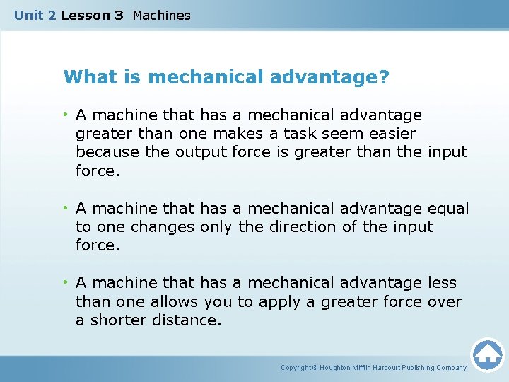 Unit 2 Lesson 3 Machines What is mechanical advantage? • A machine that has