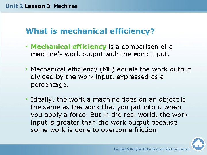 Unit 2 Lesson 3 Machines What is mechanical efficiency? • Mechanical efficiency is a
