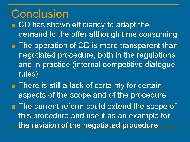 Conclusion n n CD has shown efficiency to adapt the demand to the offer