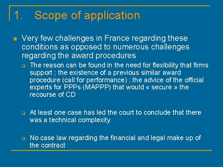 1. Scope of application n Very few challenges in France regarding these conditions as