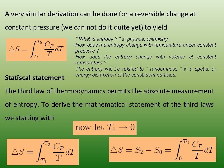 A very similar derivation can be done for a reversible change at constant pressure