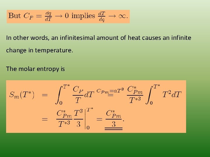 In other words, an infinitesimal amount of heat causes an infinite change in temperature.