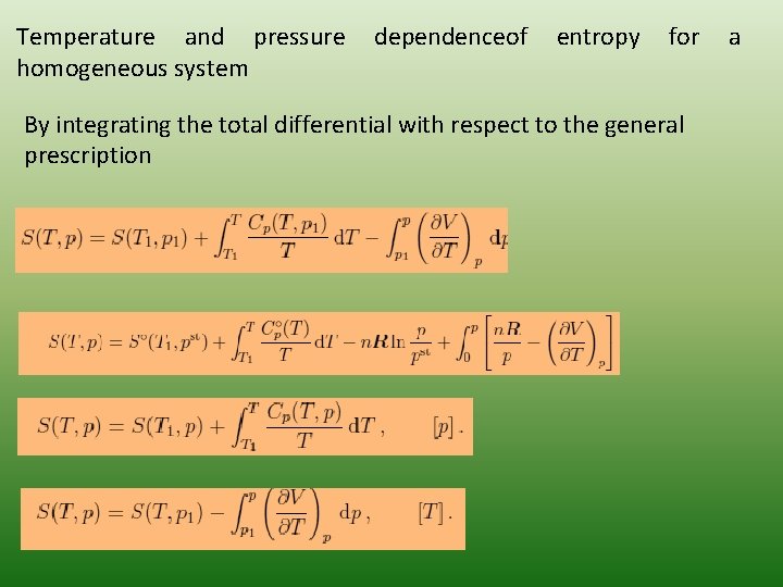 Temperature and pressure homogeneous system dependenceof entropy for By integrating the total differential with