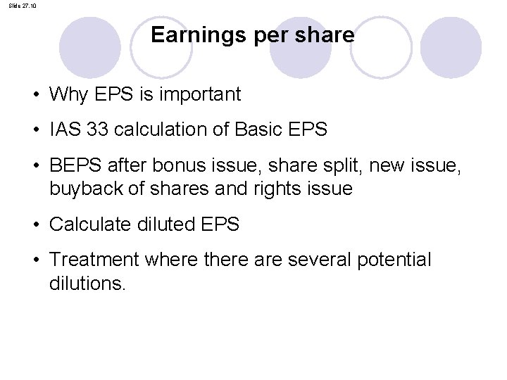 Slide 27. 10 Earnings per share • Why EPS is important • IAS 33 Slide 27. 10 Earnings per share • Why EPS is important • IAS 33
