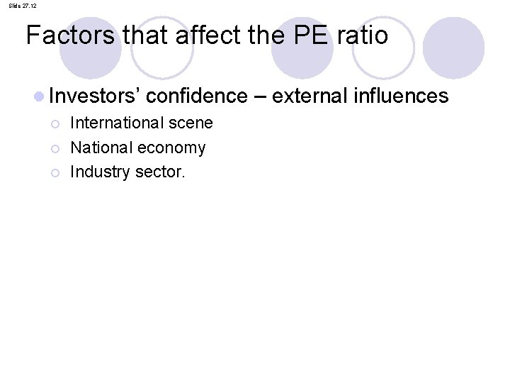 Slide 27. 12 Factors that affect the PE ratio l Investors’ confidence ¡ International Slide 27. 12 Factors that affect the PE ratio l Investors’ confidence ¡ International