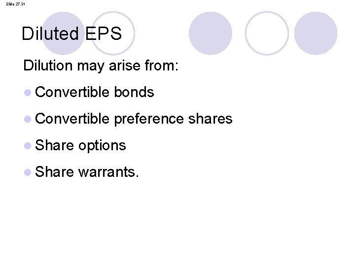Slide 27. 31 Diluted EPS Dilution may arise from: l Convertible bonds l Convertible Slide 27. 31 Diluted EPS Dilution may arise from: l Convertible bonds l Convertible