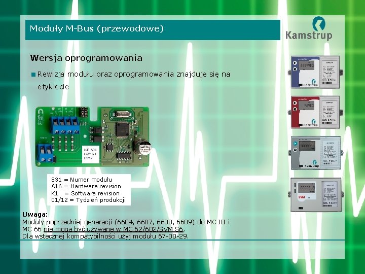 Moduły M-Bus (przewodowe) Wersja oprogramowania <Rewizja modułu oraz oprogramowania znajduje się na etykiecie 831